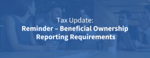 Tax Update: Reminder – Beneficial Ownership Reporting Requirements